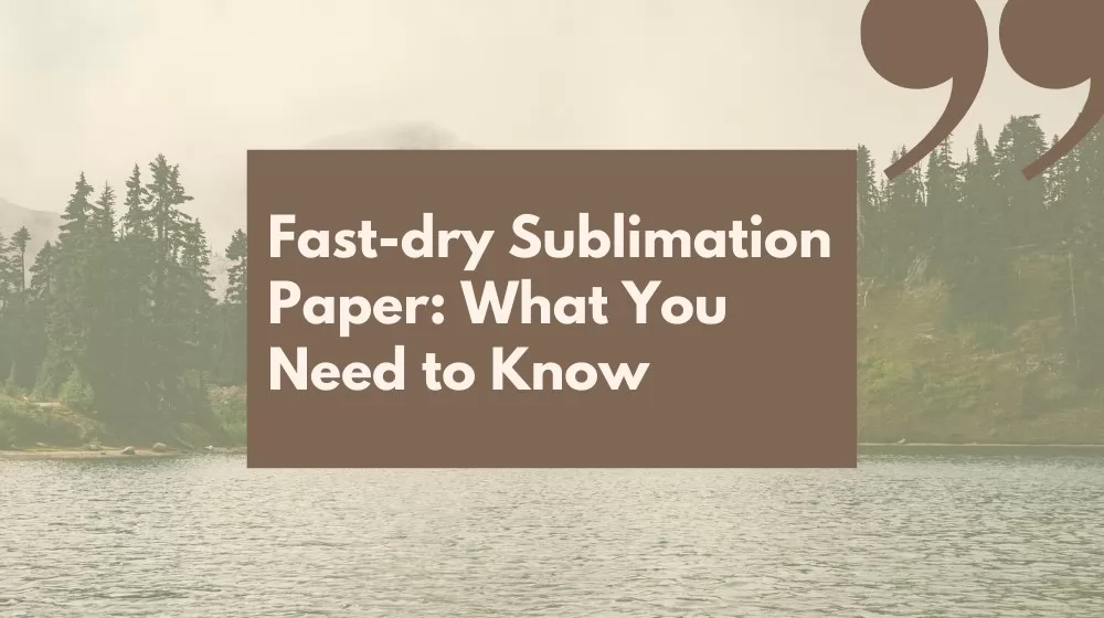 fast dry sublimation paper